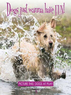 cover image of Dogs just wanna have FUN!
